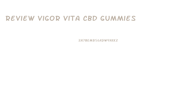 Review Vigor Vita Cbd Gummies
