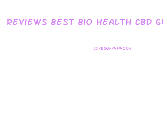 Reviews Best Bio Health Cbd Gummies