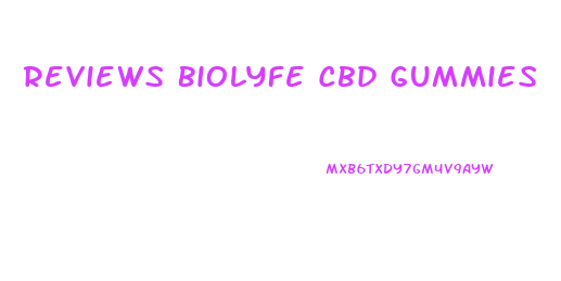 Reviews Biolyfe Cbd Gummies