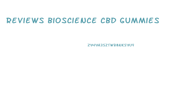 Reviews Bioscience Cbd Gummies