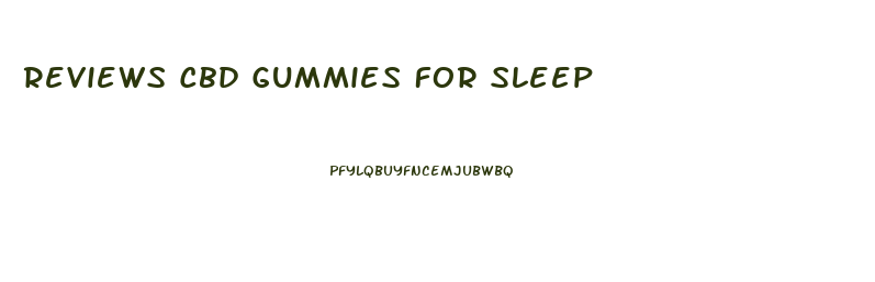 Reviews Cbd Gummies For Sleep