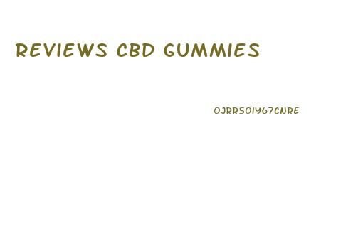 Reviews Cbd Gummies