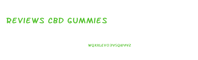 Reviews Cbd Gummies