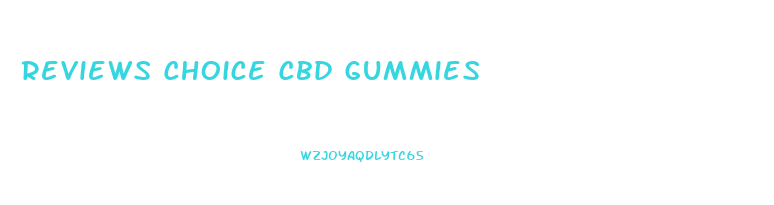 Reviews Choice Cbd Gummies