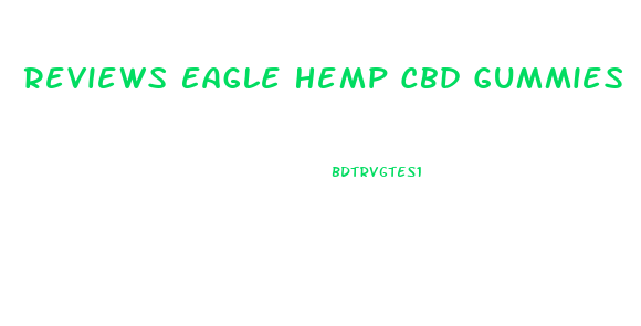 Reviews Eagle Hemp Cbd Gummies