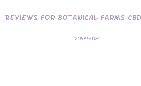 Reviews For Botanical Farms Cbd Gummies