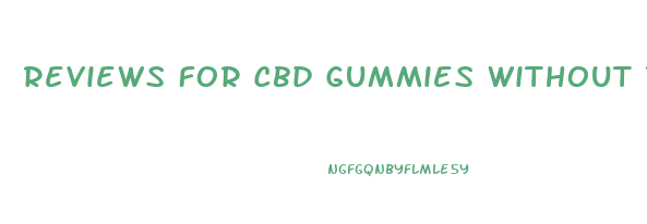 Reviews For Cbd Gummies Without Thc