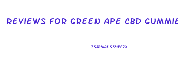 Reviews For Green Ape Cbd Gummies
