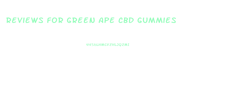 Reviews For Green Ape Cbd Gummies
