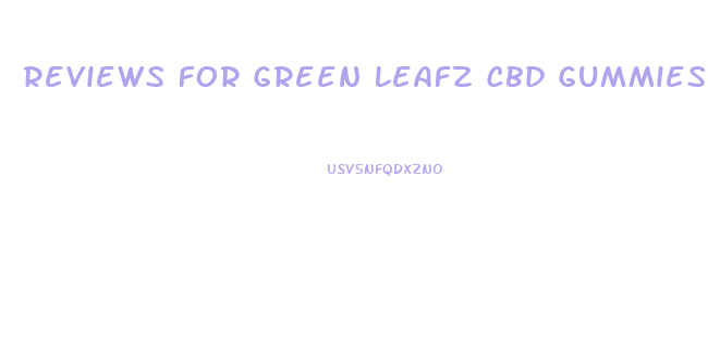 Reviews For Green Leafz Cbd Gummies