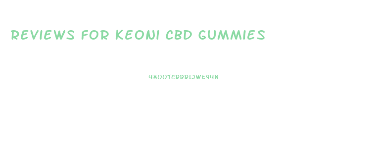 Reviews For Keoni Cbd Gummies