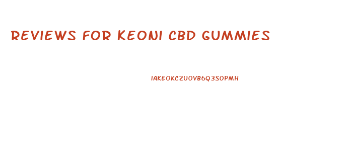 Reviews For Keoni Cbd Gummies