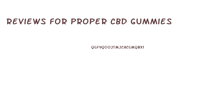Reviews For Proper Cbd Gummies