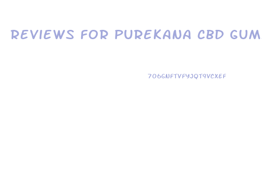 Reviews For Purekana Cbd Gummies