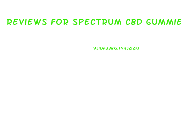 Reviews For Spectrum Cbd Gummies