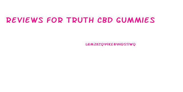 Reviews For Truth Cbd Gummies