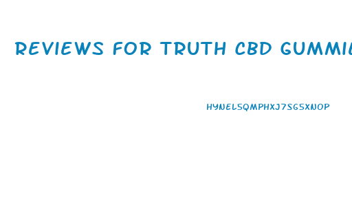 Reviews For Truth Cbd Gummies