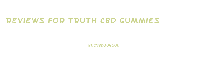 Reviews For Truth Cbd Gummies