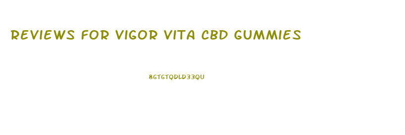 Reviews For Vigor Vita Cbd Gummies