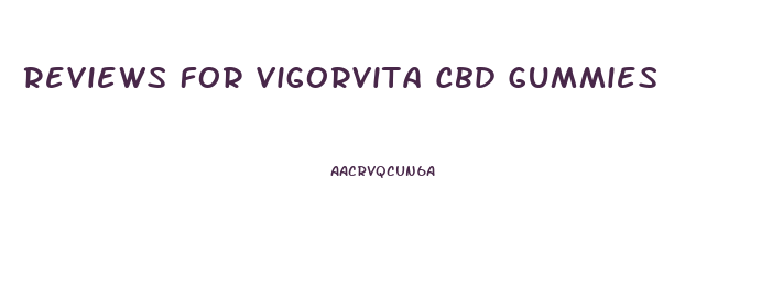 Reviews For Vigorvita Cbd Gummies
