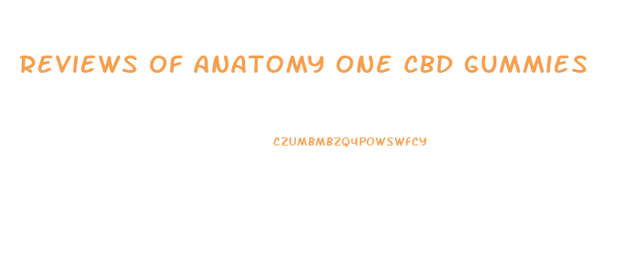 Reviews Of Anatomy One Cbd Gummies