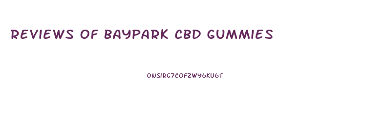 Reviews Of Baypark Cbd Gummies