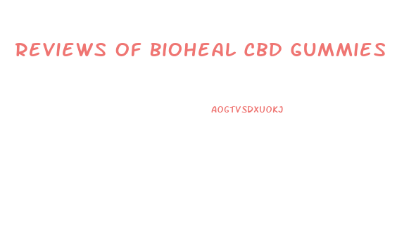 Reviews Of Bioheal Cbd Gummies