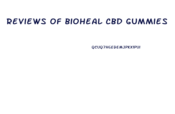 Reviews Of Bioheal Cbd Gummies