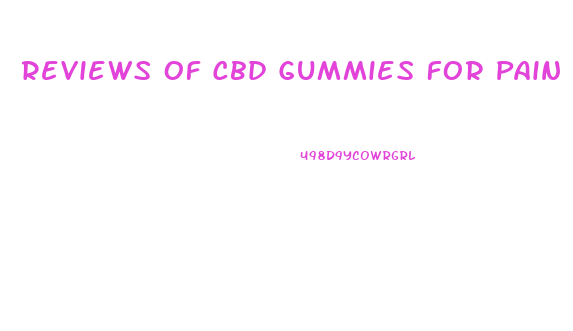 Reviews Of Cbd Gummies For Pain