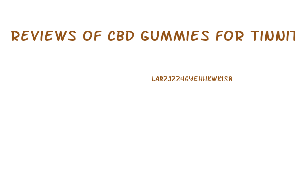 Reviews Of Cbd Gummies For Tinnitus