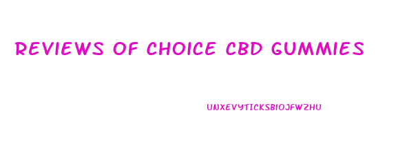 Reviews Of Choice Cbd Gummies