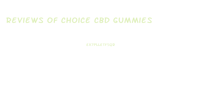 Reviews Of Choice Cbd Gummies