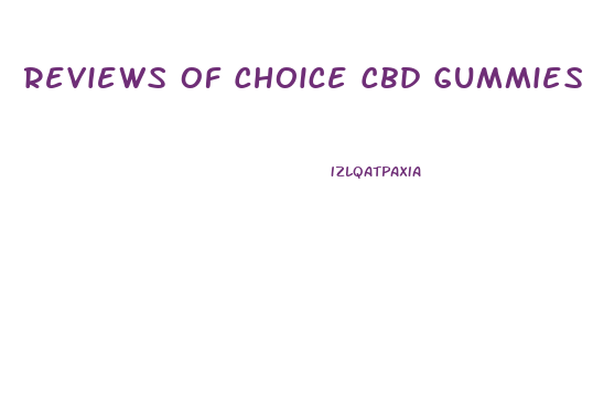 Reviews Of Choice Cbd Gummies