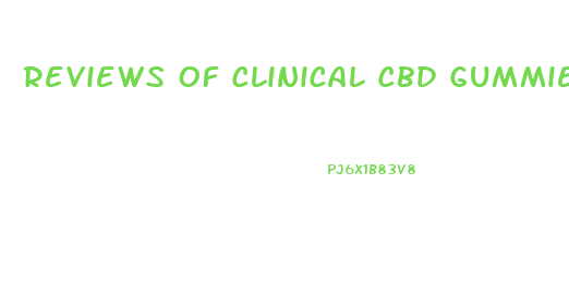 Reviews Of Clinical Cbd Gummies