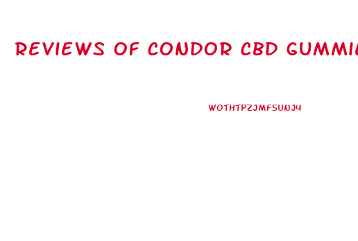 Reviews Of Condor Cbd Gummies