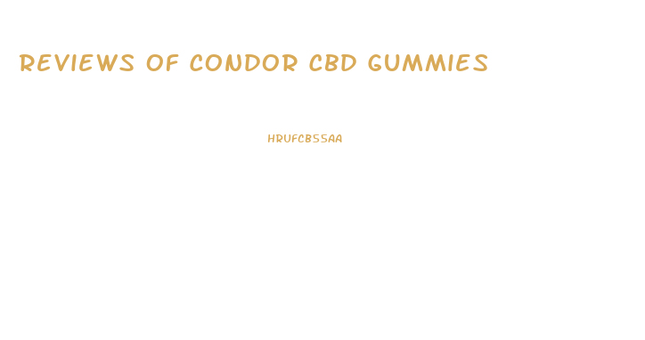 Reviews Of Condor Cbd Gummies