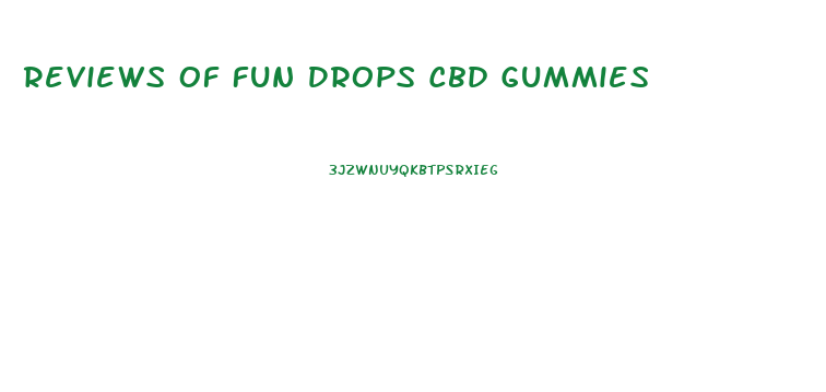 Reviews Of Fun Drops Cbd Gummies