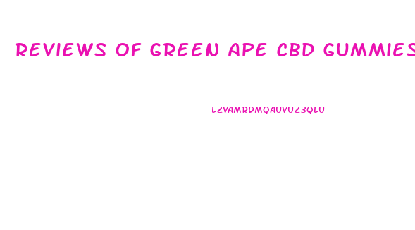 Reviews Of Green Ape Cbd Gummies