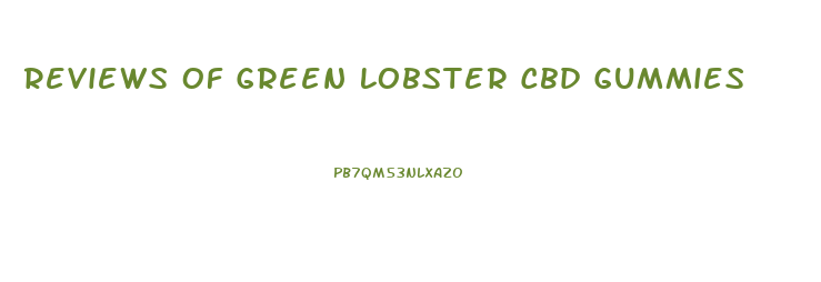 Reviews Of Green Lobster Cbd Gummies