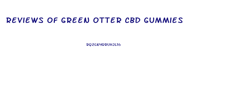 Reviews Of Green Otter Cbd Gummies