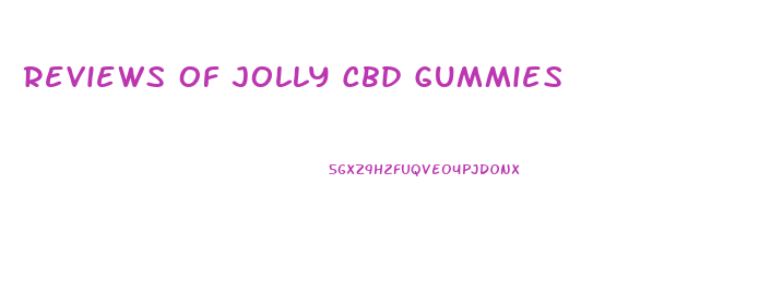 Reviews Of Jolly Cbd Gummies