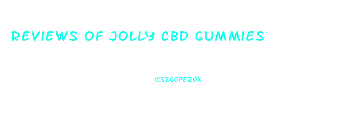 Reviews Of Jolly Cbd Gummies