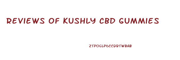 Reviews Of Kushly Cbd Gummies