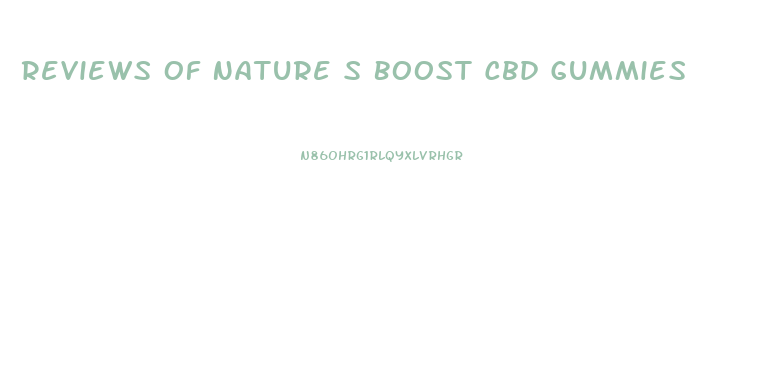 Reviews Of Nature S Boost Cbd Gummies