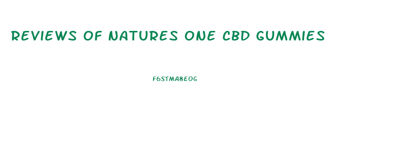 Reviews Of Natures One Cbd Gummies