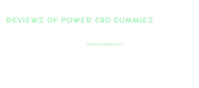 Reviews Of Power Cbd Gummies