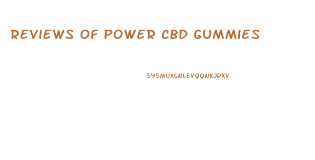 Reviews Of Power Cbd Gummies