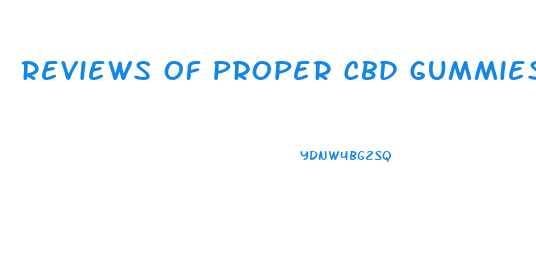 Reviews Of Proper Cbd Gummies