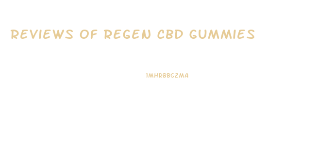 Reviews Of Regen Cbd Gummies