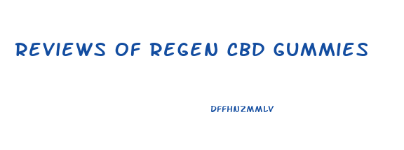Reviews Of Regen Cbd Gummies